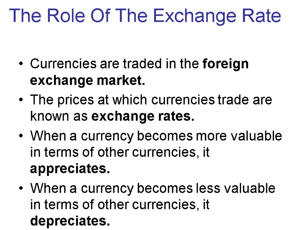 The Role Of The Exchange Rate Currencies are traded in the foreign exchange market.